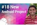 Android Tutorial 18 - Creating a New Android Project
