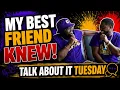 Episode 87 MY BEST FRIEND KNEW The Conversation We HAD to Have Talk About It Tuesday