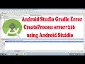 Android Studio Gradle Error - Create Process error 216