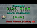 KARAOKE SIAL HIAN Nada Wanita / Cewek ( Es = Do ) | Kuala Namu | Arghana Trio | Lagu Batak Populer