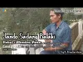 Download Lagu Jando Sadang Balaki/Lirik Parodi Efandra Pono (Cabiak Di dalam Karya Erwin Agam)
