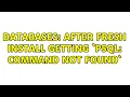 Databases After fresh install getting psql command not found 2 Solutions