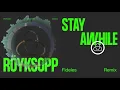 Röyksopp - 'Stay Awhile' ft. Susanne Sundfør (Fideles Remix)