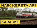 NAIK KERETA API - KARAOKE ( TANPA VOCAL ) | Lagu Anak