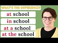 AT SCHOOL IN SCHOOL AT A SCHOOL AT THE SCHOOL PREPOSITIONS IN ENGLISH ENGLISH GRAMMAR