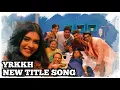 YRKKH New Title Song | Song From Ep 429 S-67