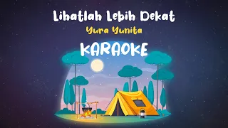 yura yunita lihatlah lebih dekat karaoke lirik tanpa vokal 