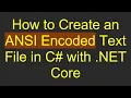 How to Create an ANSI Encoded Text File in C with NET Core