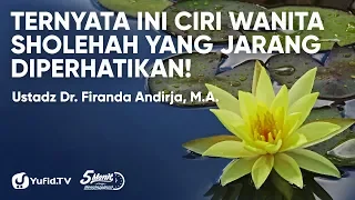 Download Akhlak Mulia: Ciri Wanita Sholehah yang JARANG Diperhatikan - Ustadz Dr. Firanda Andirja, M.A. MP3