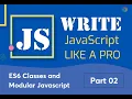 02 ES6 Classes and Modular Javascript 01 Write javascript like a pro