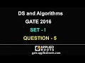 DS and Algorithms GATE 2016 set 1 QUESTION 5