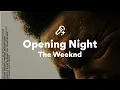 Download Lagu The Weeknd, Opening Night (Lyrics)
