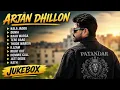 Arjan Dhillon Jukebox | Top Punjabi Songs | Kala Jaddu, Dunia, Raah Warga, Tere Baad | Punjabi Hits