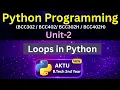 U2L11 Loops in Python Iterative Statements Python for AKTU B Tech 2nd Year BCC302 BCC402