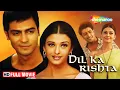 Aishwarya Rai \u0026 Arjun Rampal 2000s की Emotional Love Story! - Dil Ka Rishta - Full Romantic Movie