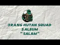 Download Lagu Orang Hutan Squad - Saleum (Salam) Lirik dan Arti