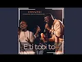 Download Lagu E Ti Tobi to (Live)