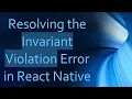 Resolving the Invariant Violation Error in React Native