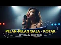 Download Lagu KOTAK - PELAN PELAN SAJA | COVER SLOW ROCK VERSION
