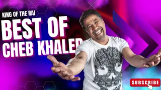 Best Of Cheb Khaled شاب خالد  Best Of Cheb Khaled شاب خالد