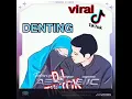 #denting #viraltiktok   DENTING (viral tiktok) Ost