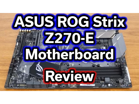 ASUS ROG Strix Z270E - Motherboard Review