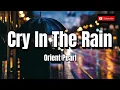 Download Lagu Orient Pearl - Cry In The Rain [HQ] (Lyric Video)