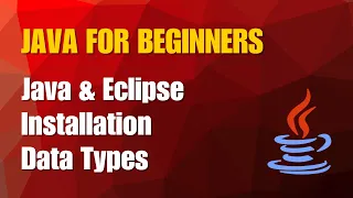 Java Tutorial 1 - Java Eclipse Installation Data Types