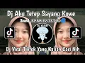 Download Lagu DJ AKU TETEP SAYANG KOWE SOUND  𝙴𝙿𝙰𝙼 𝙴𝚂𝚃𝙴𝚃𝙾𝙳🌀 | DJ RAISO DADI SIJI EPAM ESTETOD MENGKANE VIRALTIKTOK