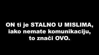 Download ON ti je STALNO U MISLIMA, iako nemate komunikaciju, to znači OVO MP3