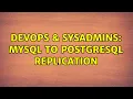 DevOps SysAdmins MySQL to PostgreSQL replication
