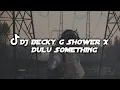 Download Lagu DJ BECKY G SHOWER X DULU SOMETHING 🎵