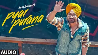 Pyar Purana: Jass Zaildar (Full Audio Song) Mix Singh | Kulshan Sandhu | Latest Punjabi Songs 2018