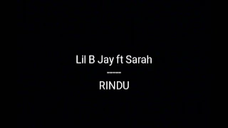 Download LIL B JAY ft SARAH_Rindu (video lirik) MP3