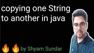 copying one String to another in java Shyam Sundar