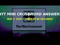 NYT Mini Crossword May 7 2025 All Answers in 60 Seconds