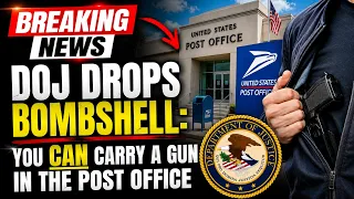 DOJ DROPS BOMBSHELL You CAN Carry a Gun in the Post Office