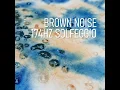 Brown noise and 174Hz Solfeggio