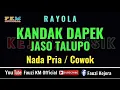 Download Lagu Rayola - KANDAK DAPEK JASO TALUPO [ KARAOKE ] Nada Pria