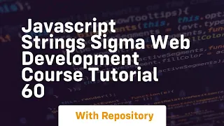 Javascript strings sigma web development course tutorial 60