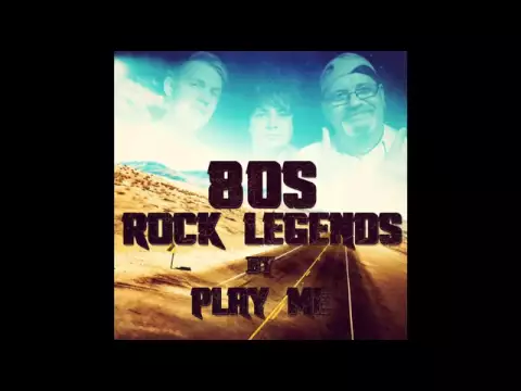 Play Me - 80's Rock Legends Album Mix