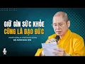 Lagu Giữ Gìn Sức Khỏe Cũng Là Đạo Đức | Thuyết giảng: TT. Thích Chân Quang