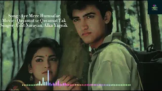 aye mere humsafar song qayamat se qayamat tak aamir khan juhi chawla