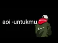Lagu Aoi- untukmu (lirik )