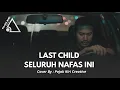 Lagu LAGU INI AUTO MASUK PLAYLIST LAST CHILD SELURUH NAFAS INI - COVER BY PKC