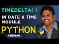 TIMEDELTA FUNCTION timedelata - PYTHON PROGRAMMING
