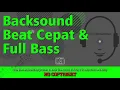 Backsound Music Beat Cepat \u0026 Full Bass | BEBAS COPYRIGHT