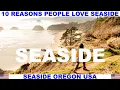10 REASONS WHY PEOPLE LOVE SEASIDE OREGON USA