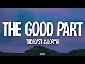 TELYKAST & LORYN - The Good Part (Lyrics)