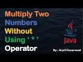 Multiply Two Numbers Without Using Operator Java Basic Program Java Arpit Kesarwani
